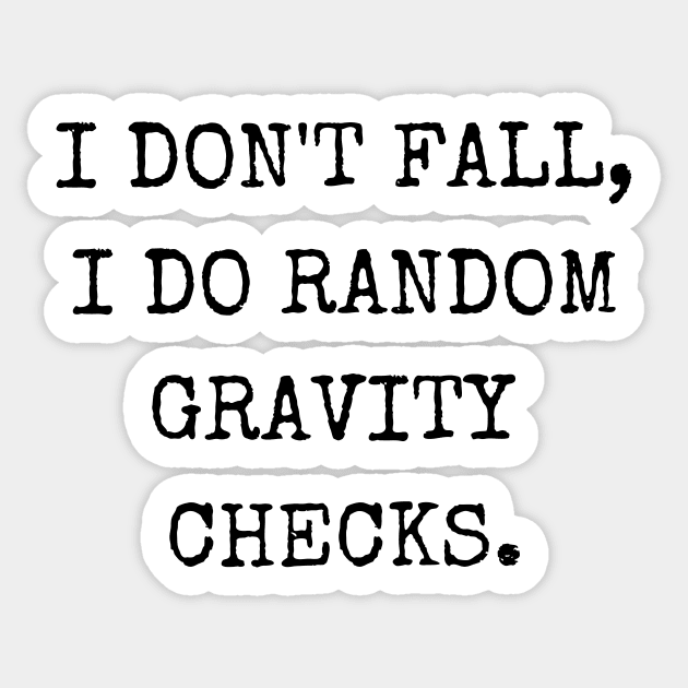 I don't fall i do gravity checks Sticker by mischievous toddler